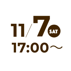 11/7(SAT) 17:00〜